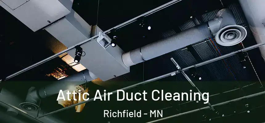 Attic Air Duct Cleaning Richfield - MN