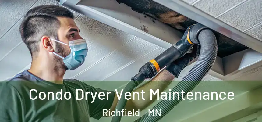 Condo Dryer Vent Maintenance Richfield - MN