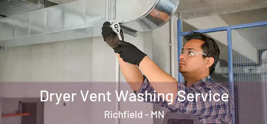 Dryer Vent Washing Service Richfield - MN