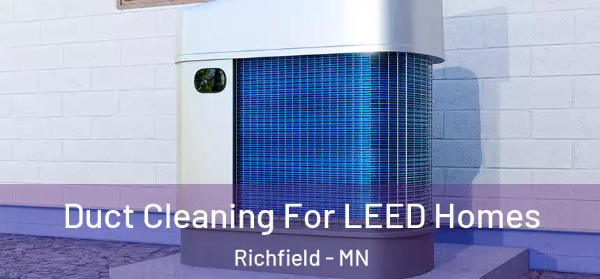  Duct Cleaning For LEED Homes Richfield - MN
