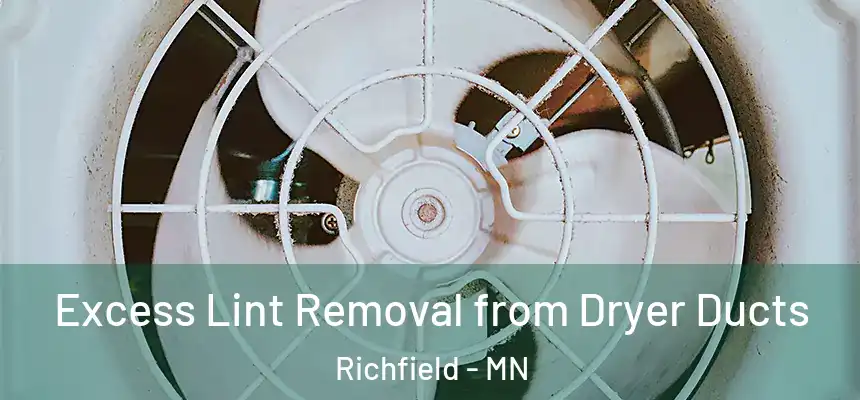  Excess Lint Removal from Dryer Ducts Richfield - MN