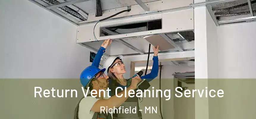  Return Vent Cleaning Service Richfield - MN