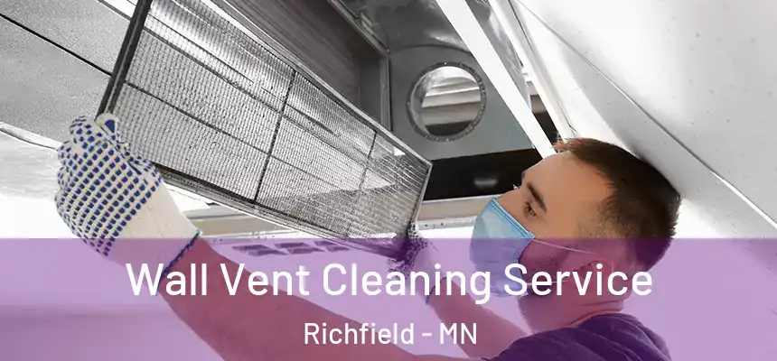  Wall Vent Cleaning Service Richfield - MN